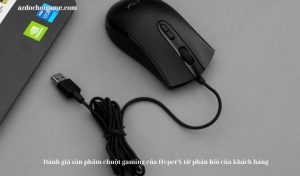 Đánh giá sản phẩm chuột gaming của HyperX từ phản hồi của khách hàng