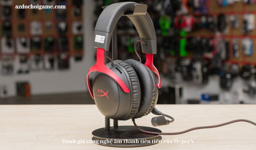 Đánh giá công nghệ âm thanh tiên tiến của HyperX