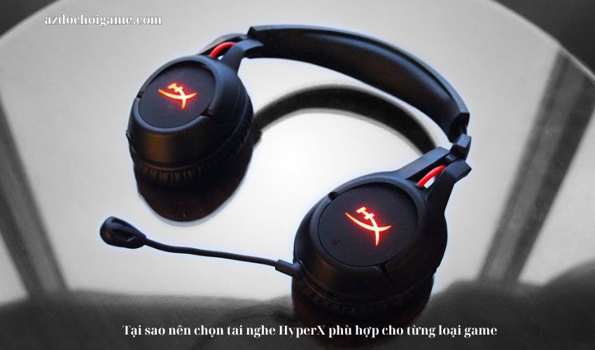 Tại sao nên chọn tai nghe HyperX phù hợp cho từng loại game