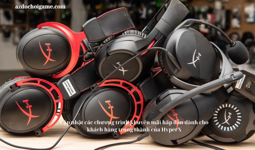 Cập nhật các chương trình khuyến mãi hấp dẫn dành cho khách hàng trung thành của HyperX