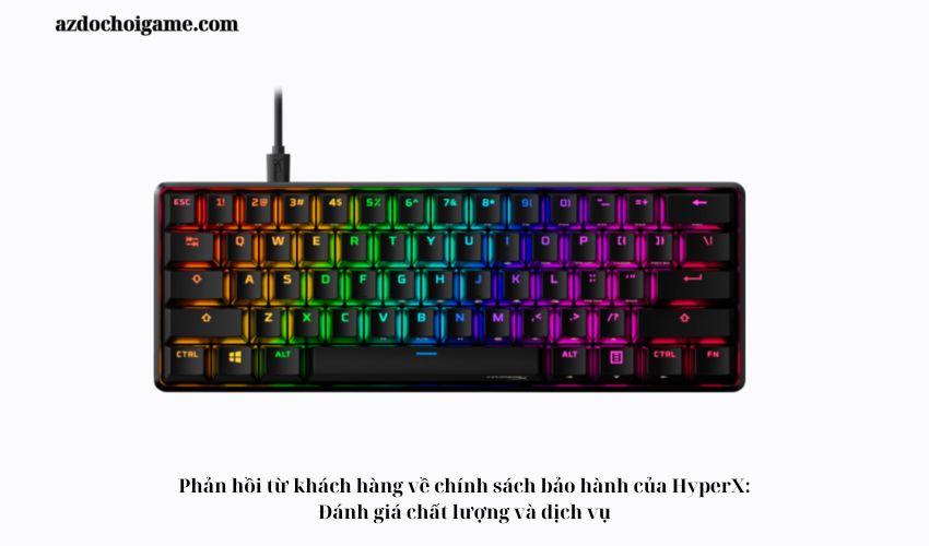 Phản hồi từ khách hàng về chính sách bảo hành của HyperX: Đánh giá chất lượng và dịch vụ