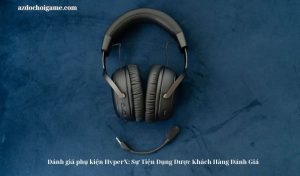 Đánh giá phụ kiện HyperX: Sự Tiện Dụng Được Khách Hàng Đánh Giá